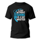 A Day Without Fishing Man T-Shirt