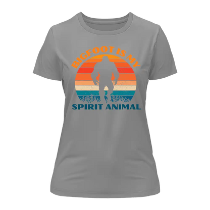 Bigfoot Is My Spirit Animal T-Shirt for Women
