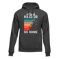 Climb Hard Or Go Home Unisex Hoodie