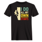 Climbing I Do All My Own Stunts Man T-Shirt