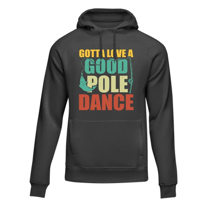 Gotta Love A Good Pole Dance Unisex Hoodie