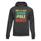 Gotta Love A Good Pole Dance Unisex Hoodie