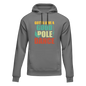 Gotta Love A Good Pole Dance Unisex Hoodie