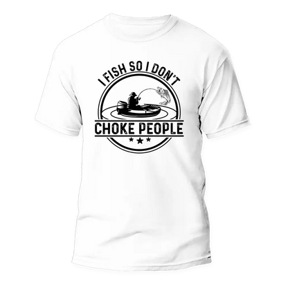 I Fish So I Don't Choke People v2 Man T-Shirt