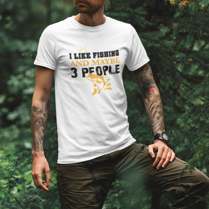 I Like Fishing And Maybe Like 3 People Man T-Shirt
