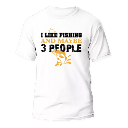 I Like Fishing And Maybe Like 3 People Man T-Shirt