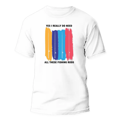 I Really Need All These Fishing Rods Man T-Shirt