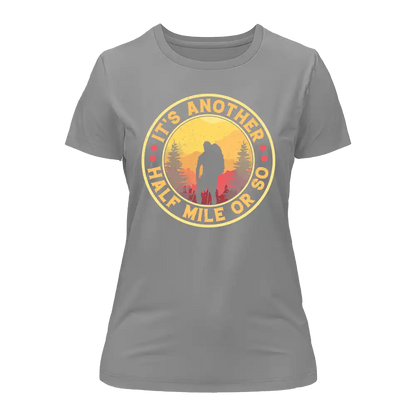 It's Another Half Mile Or So T-Shirt for Women