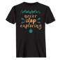 Never Stop Exploring T-Shirt for Men