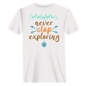 Never Stop Exploring T-Shirt for Men