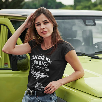 That Fish Was So Big T-Shirt for Women