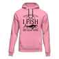 I Fish And Know Things Unisex Hoodie