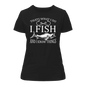 I Fish And Know Things T-Shirt for Women