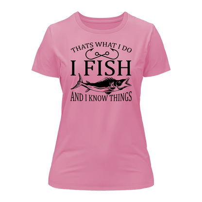 I Fish And Know Things T-Shirt for Women
