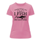 I Fish And Know Things T-Shirt for Women