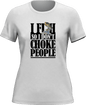 I Fish So I Don't Choke People T-Shirt for Women