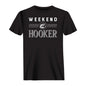Weekend Hooker Man T-Shirt